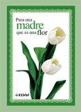 PARA UNA MADRE QUE ES UNA FLOR di VV.AA. 