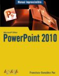 POWERPOINT 2010 (MANUALES IMPRESCINDIBLES) de PAZ GONZALEZ, FRANCISCO 