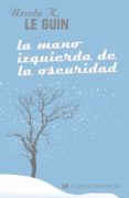 LA MANO IZQUIERDA DE LA OSCURIDAD di LE GUIN, URSULA K. 