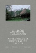 ANTROPOLOGIA CULTURAL DE GALICIA de LISON TOLOSANA, CARMELO 