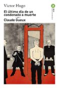 EL ULTIMO DIA DE UN CONDENADO A MUERTE; CLAUDE GUEUX de HUGO, VICTOR 