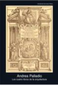 LOS CUATRO LIBROS DE LA ARQUITECTURA de PALLADIO, ANDREA 