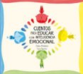 CUENTOS PARA EDUCAR CON INTELIGENCIA EMOCIONAL de PEALVER, CLARA SANCHEZ, SARA 