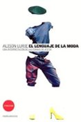 EL LENGUAJE DE LA MODA: UNA INTERPRETACION DE LAS FORMAS DE VESTI R de LURIE, ALISON 