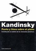 PUNTO Y LINEA SOBRE EL PLANO: CONTRIBUCION AL ANALISIS DE LOS ELE MENTOS PICTORICOS de KANDINSKY, VASILI 