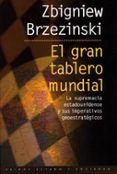 EL GRAN TABLERO MUNDIAL: LA SUPREMACIA ESTADOUNIDENSE Y SUS IMPER ATIVOS GEOESTRATEGICOS de BRZEZINSKI, ZBIGNIEW 