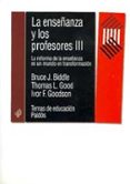 LA ENSEANZA Y LOS PROFESORES: LA REFORMA DE LA ENSEANZA EN UN M UNDO EN TRANSFORMACION de BIDDLE, BRUCE J.  GOODSON, IVOR F.  GOOD, THOMAS L. 