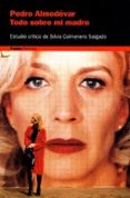 PEDRO ALMODOVAR: TODO SOBRE MI MADRE: ESTUDIO CRITICO de COLMENERO SALGADO, SILVIA 