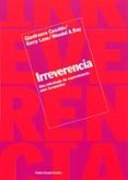 IRREVERENCIA: UNA ESTRATEGIA DE SUPERVIVENCIA PARA TERAPEUTAS di CECCHIN, GIANFRANCO  LANE, GERRY  RAY, WENDEL A. 