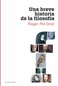 UNA BREVE HISTORIA DE LA FILOSOFIA de DROIT, ROGER-POL 