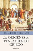 LOS ORIGENES DEL PENSAMIENTO GRIEGO de VERNANT, JEAN-PIERRE 