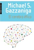 EL CEREBRO ETICO de GAZZANIGA, MICHAEL S. 