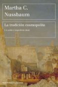 LA TRADICIN COSMOPOLITA. UN NOBLE E IMPERFECTO IDEAL de NUSSBAUM, MARTHA C. 