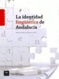 LA IDENTIDAD LINGUISTICA DE ANDALUCIA de NARBONA JIMENEZ, ANTONIO 