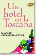 UN HOTEL EN LA TOSCANA di EDWARDS-JONES, IMOGEN 