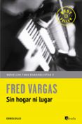 SIN HOGAR NI LUGAR de VARGAS, FRED 