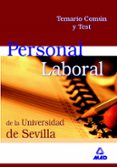 PERSONAL LABORAL DE LA UNIVERSIDAD DE SEVILLA (GRUPO V): TEMARIO COMUN Y TEST di VV.AA. 