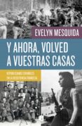 Y AHORA, VOLVED A VUESTRAS CASAS di MESQUIDA, EVELYN 