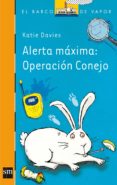 ALERTA MXIMA: OPERACIN CONEJO de DAVIES, KATIE 