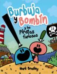 BURBUJA Y BOMBIN Y LOS PIRATAS FURIOSOS de BRADLEY, MARK 