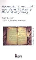APRENDER A ESCRIBIR CON JANE AUSTEN Y MAUD MONTGOMERY de ENKVIST, INGER 