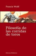 FILOSOFIA DE LAS CORRIDAS DE TOROS de WOLFF, FRANCIS 