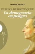EN BUSCA DE MONTESQUIEU: LA DEMOCRACIA EN PELIGRO (2 ED) de SCHWARTZ, PEDRO 