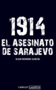 1914: EL ASESINATO DE SARAJEVO de ROMERO, ELADI 
