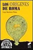 LOS ORIGENES DE ROMA de MARTINEZ-PINNA NIETO, JORGE 