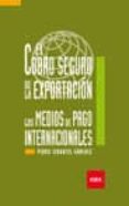 COBRO SEGURO DE LA EXPORTACION: LOS MEDIOS DE PAGO INTERNACIONALE S de SERANTES SANCHEZ, PEDRO 