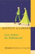 LOS NIOS DE SUKHAVATI de GAARDER, JOSTEIN 