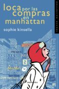 LOCA POR LAS COMPRAS EN MANHATTAN de KINSELLA, SOPHIE 