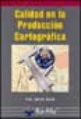 CALIDAD EN LA PRODUCCION CARTOGRAFICA de ARIZA LOPEZ, FRANCISCO JAVIER 