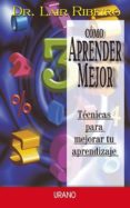 COMO APRENDER MEJOR: TECNICAS PARA MEJORAR TU APRENDIZAJE de RIBEIRO, LAIR 