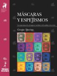MASCARAS Y ESPEJISMOS: UNA APROXIMACION AL IMPACTO MEDIATICO. DEL ANALISIS A LA ACCION di VV.AA