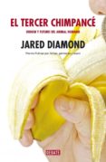 EL TERCER CHIMPANCE: ORIGEN Y FUTURO DEL ANIMAL HUMANO di DIAMOND, JARED 