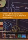 TUTORIA EN LA ENSEANZA, LA UNIVERSIDAD Y LA EMPRESA di CASTILLO, SANTIAGO 