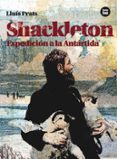 SHACKLETON. EXPEDICIN A LA ANTARTIDA de PRATS, LLUIS 