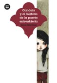 CANDELA Y EL MISTERIO DE LA PUERTA ENTREABIERTA di MARTINEZ, REYES 