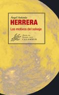 LOS MOTIVOS DEL SALVAJE de HERRERA, ANGEL ANTONIO 