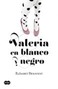 VALERIA EN BLANCO Y NEGRO de BENAVENT, ELISABET 
