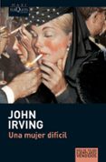 UNA MUJER DIFICIL de IRVING, JOHN 