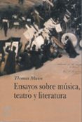 ENSAYOS SOBRE MUSICA, TEATRO Y LITERATURA de MANN, THOMAS 