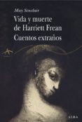 VIDA Y MUERTE DE HARRIETT FREAN: CUENTOS EXTRAOS di SINCLAIR, MAY 
