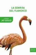 LA SONRISA DEL FLAMENCO de GOULD, STEPHEN JAY 