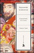REPRESENTAR LA EXISTENCIA: EL PENSAMIENTO DE LA NOVELA di PAVEL, THOMAS 