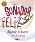 SOADOR FELIZ: EXPLORADOR DE UNIVERSOS! di REYNOLDS, PETER H. 