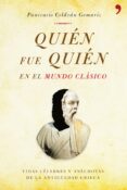 QUIEN FUE QUIEN EN EL MUNDO CLASICO: VIDAS CELEBRES Y ANECDOTAS D E LA ANTIGUEDAD GRIEGA de CELDRAN GOMARIZ, PANCRACIO 