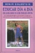 EDUCAR DIA A DIA DE LOS DIEZ A LOS TRECE AOS di GOLDSTEIN, ROBIN 