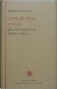 OBRAS COMPLETAS. POESIA (T. III): JESURALEN CONQUISTADA; EPOPEYA de LOPE DE VEGA, FELIX 